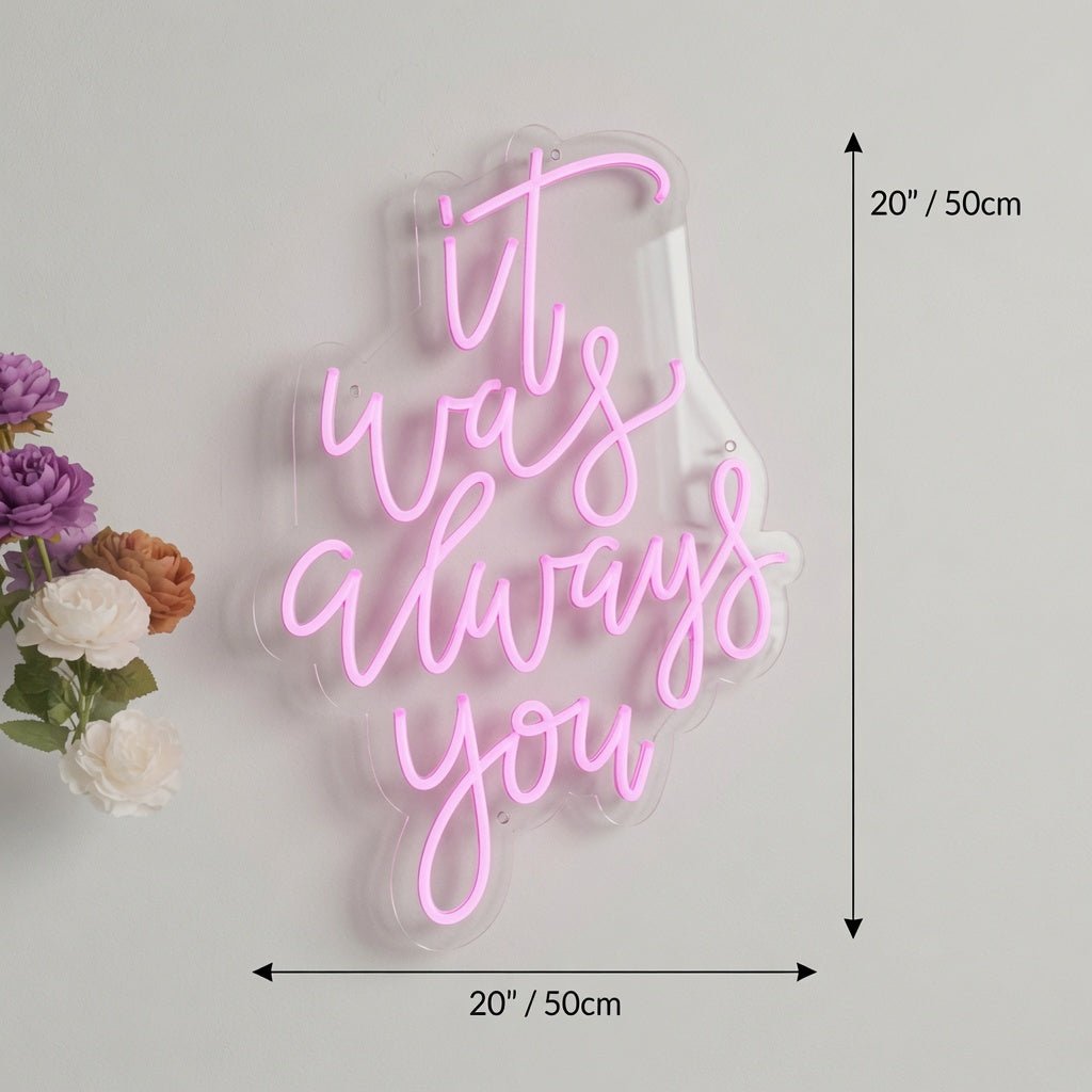 It Was Always You LED Neon Sign Home Wall Art Wall Neon Sign - Shineneon