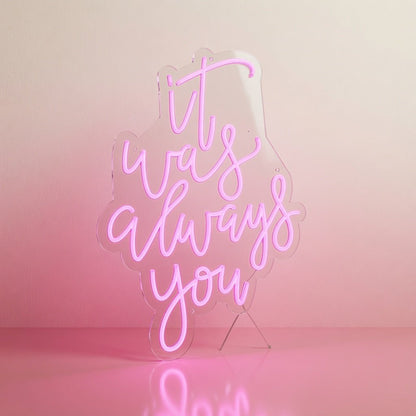 It Was Always You LED Neon Sign Home Wall Art Wall Neon Sign - Shineneon