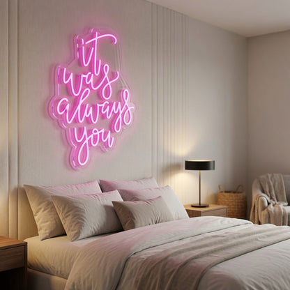 It Was Always You LED Neon Sign Home Wall Art Wall Neon Sign - Shineneon