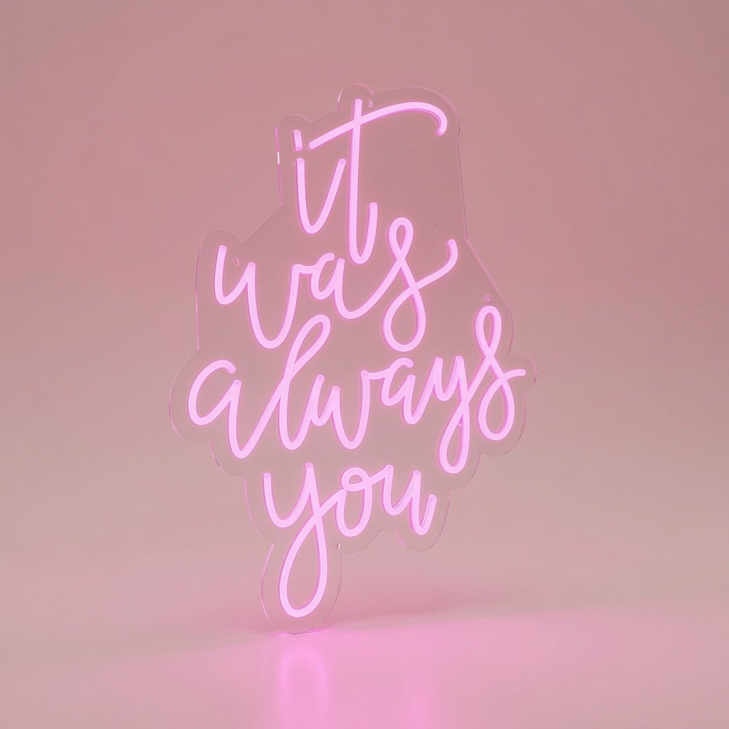 It Was Always You LED Neon Sign Home Wall Art Wall Neon Sign - Shineneon