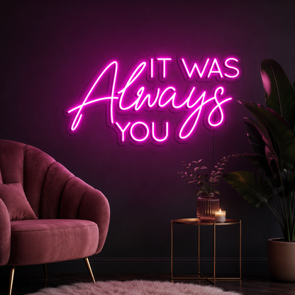 It Was Always You LED Neon Sign Wall Neon Sign - 02 High-Converting Product Image