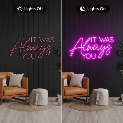 It Was Always You LED Neon Sign Wall Neon Sign - Shineneon