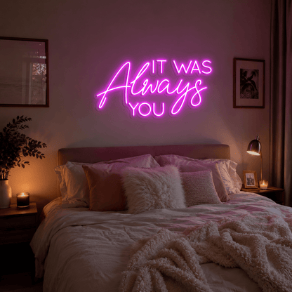It Was Always You LED Neon Sign Wall Neon Sign - Shineneon