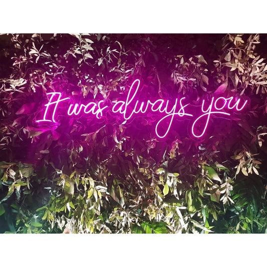 It Was Always You Led Sign Business Neon Signs Wall Decor