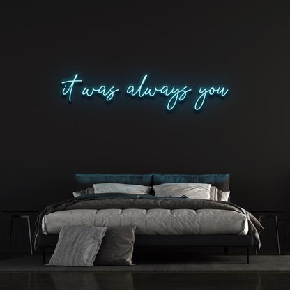 It Was Always You Light Blue Artful Led Neon Sign For Bedroom Wall Decor | Shineneon