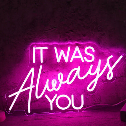 It Was Always You Pink Neon Led Sign - Shineneon