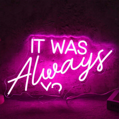 It Was Always You Pink Neon Led Sign - Shineneon
