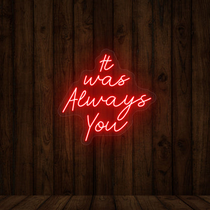 It Was Always You Sign | Shineneon