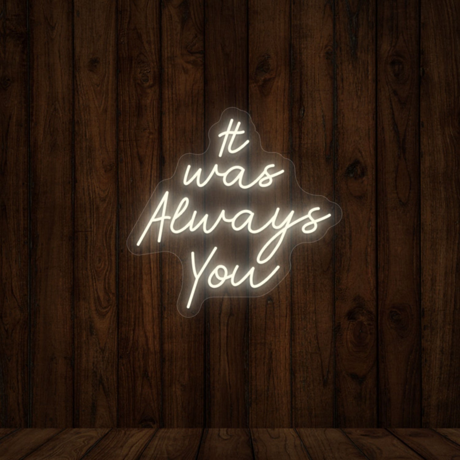 It Was Always You Sign | Shineneon