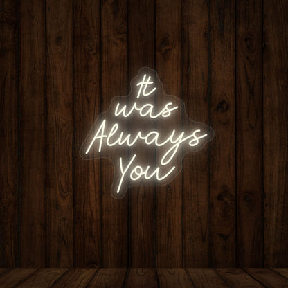 It Was Always You Sign | Shineneon