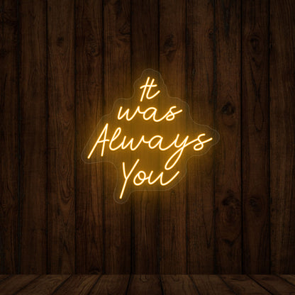 It Was Always You Sign | Shineneon