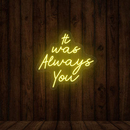 It Was Always You Sign | Shineneon