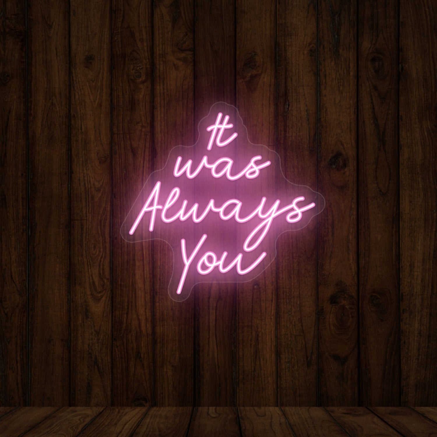 It Was Always You Sign | Shineneon