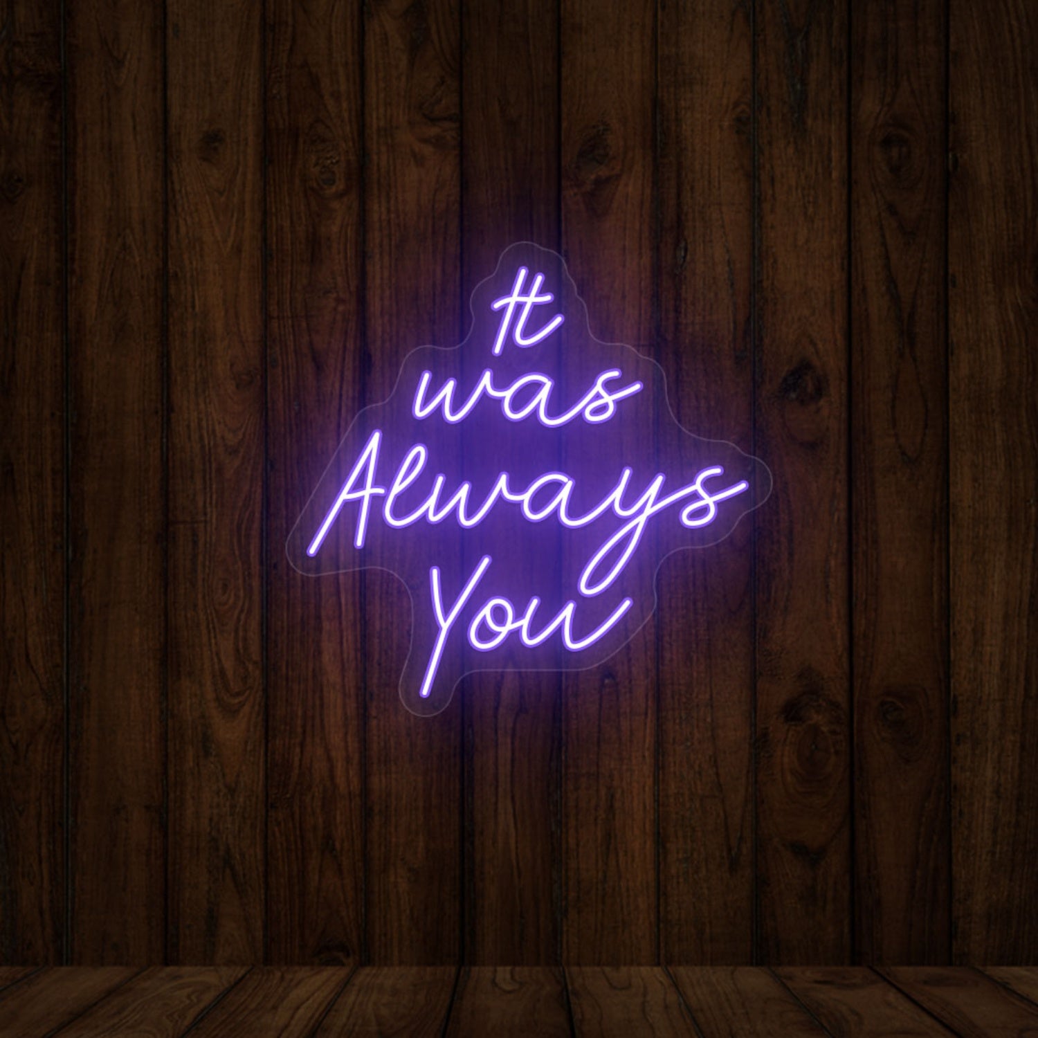 It Was Always You Sign | Shineneon