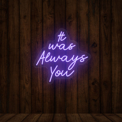 It Was Always You Sign | Shineneon