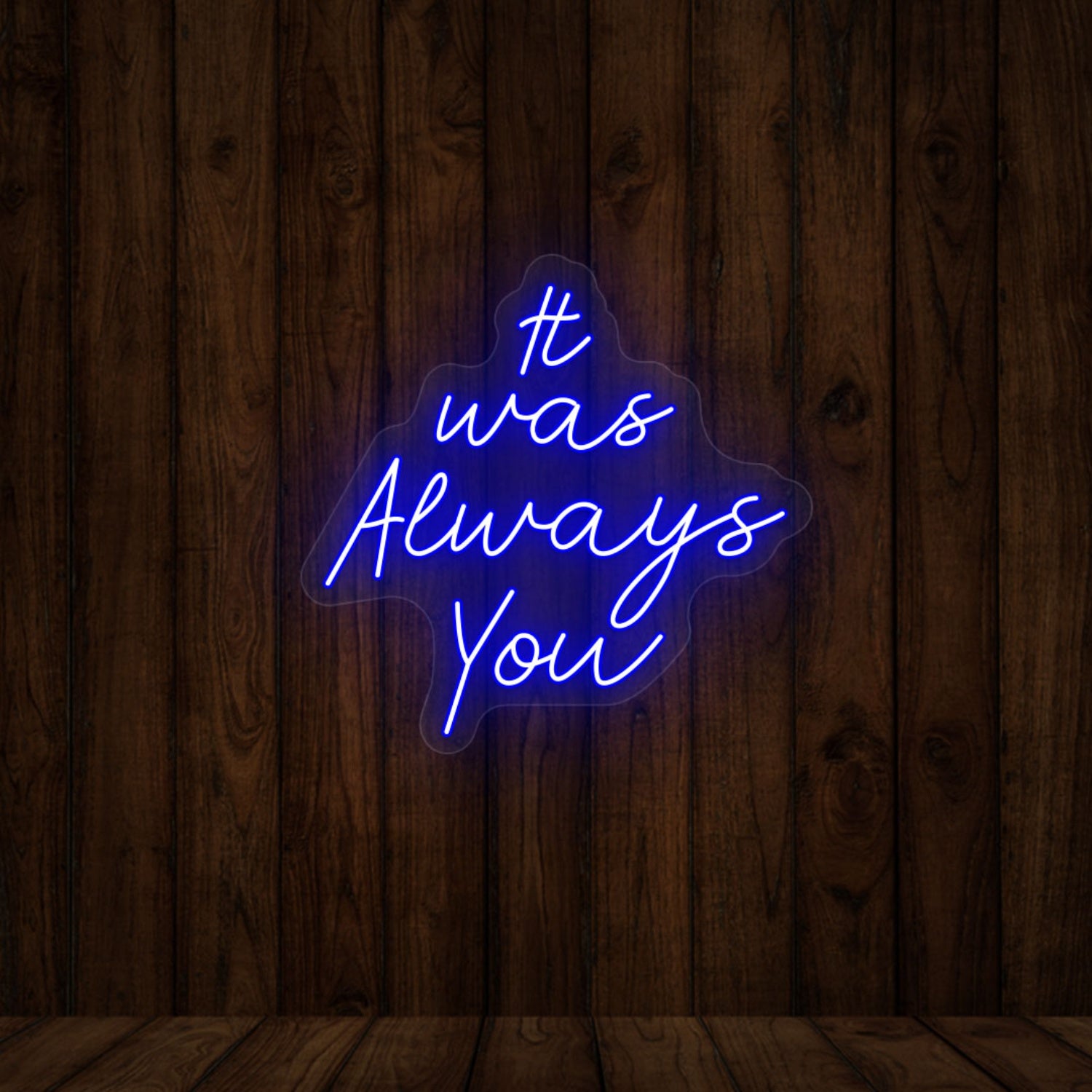 It Was Always You Sign | Shineneon