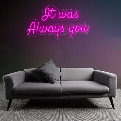 It Was Always You Wedding Neon Sign Illuminate Your Love Story | Shineneon