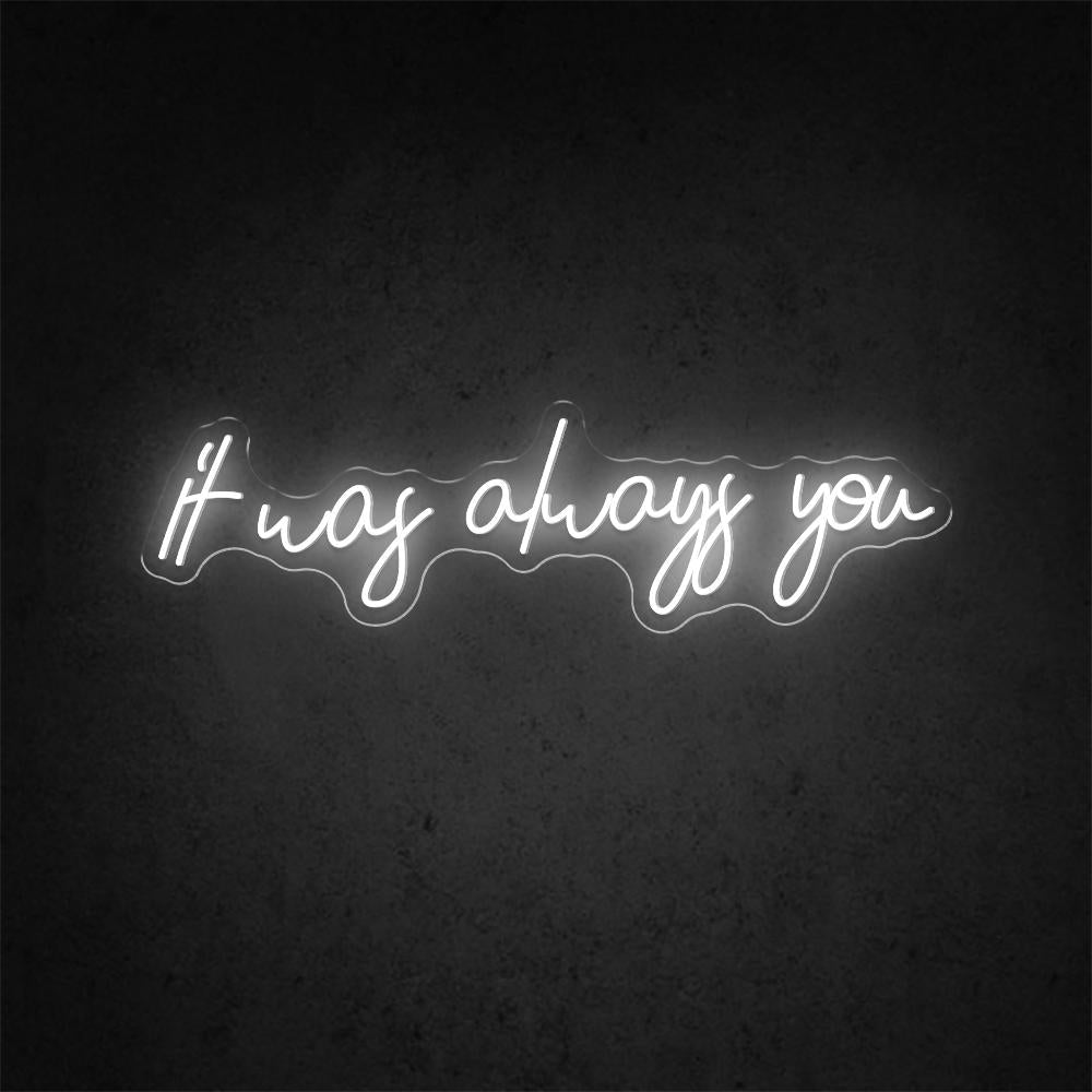 It Was Always You White Handwritten Led Neon Sign For Wedding Decor | Shineneon