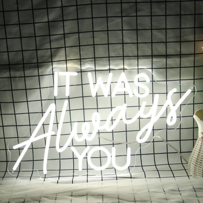 It Was Always You White Led Neon Sign - Shineneon