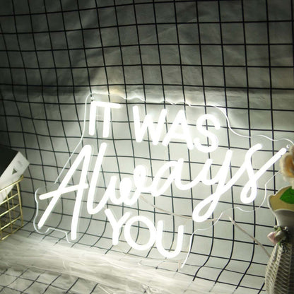 It Was Always You White Led Neon Sign - Shineneon