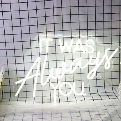 It Was Always You White Led Neon Sign - Shineneon