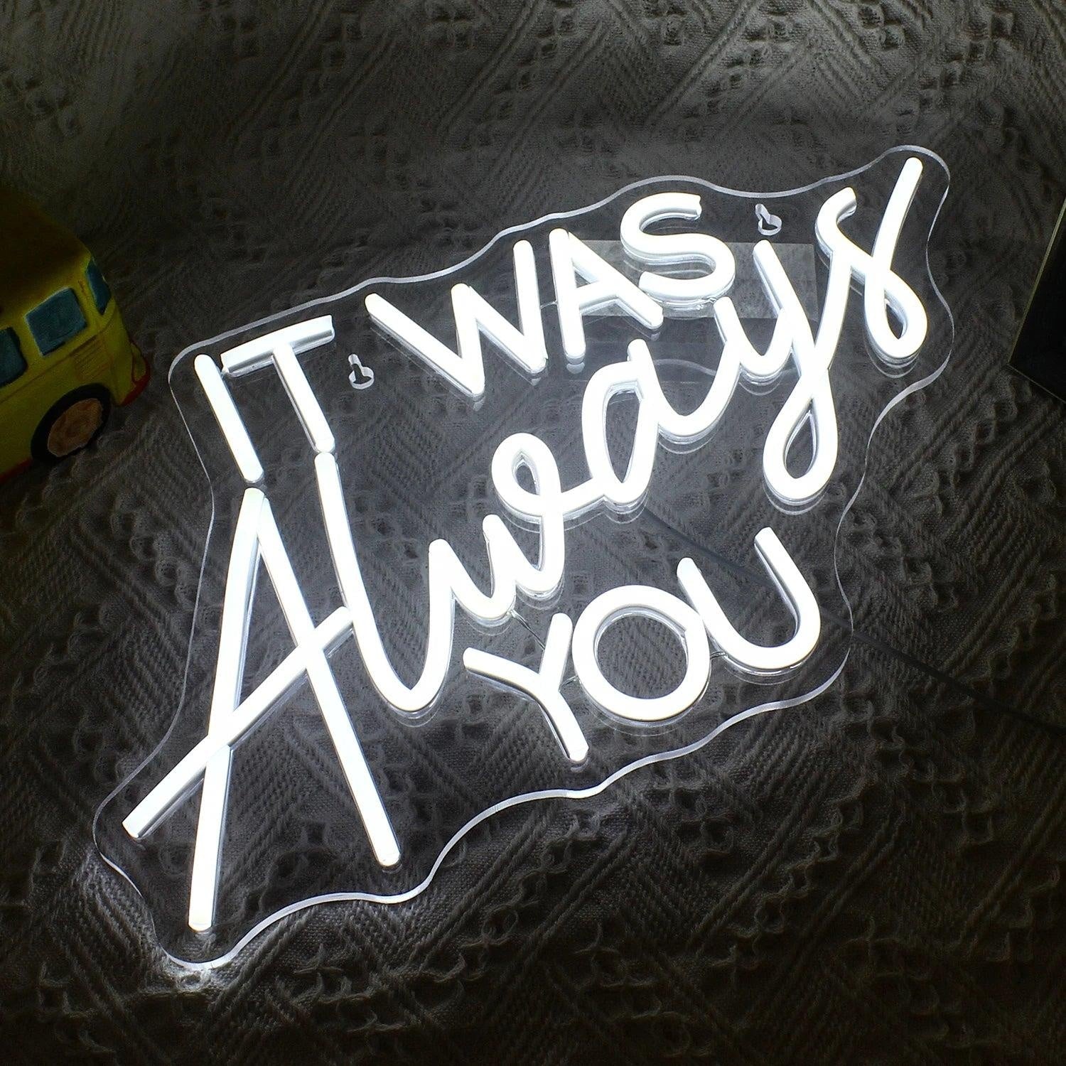 It Was Always You White Led Neon Sign For Wedding Decor - Shineneon