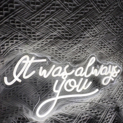 It Was Always You White Led Neon Sign Romantic Script For Weddings Anniversaries - Shineneon