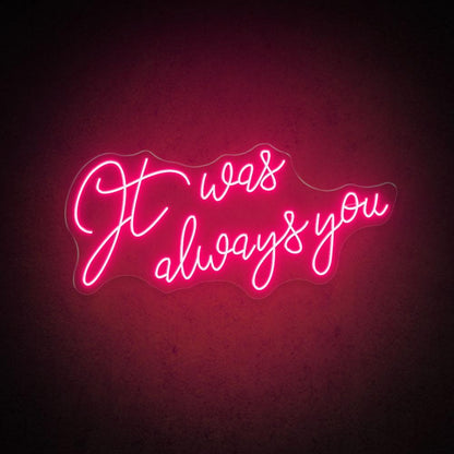 It Was Always You White Script Led Neon Sign For Wedding Celebration Decor | Shineneon