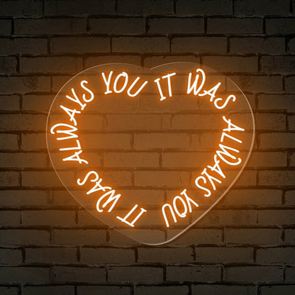 It Was Always You Words Heart Neon Sign | Shineneon