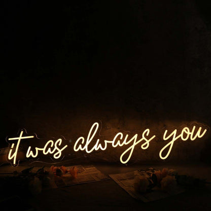 It Was Always You Yellow Custom Led Neon Sign Wall Art | Shineneon