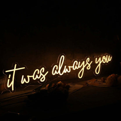 It Was Always You Yellow Custom Led Neon Sign Wall Art - Shineneon
