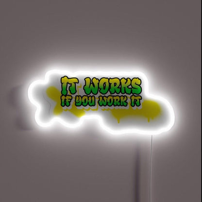 It Works If You Work It Rgb Led Neon Sign - Shineneon