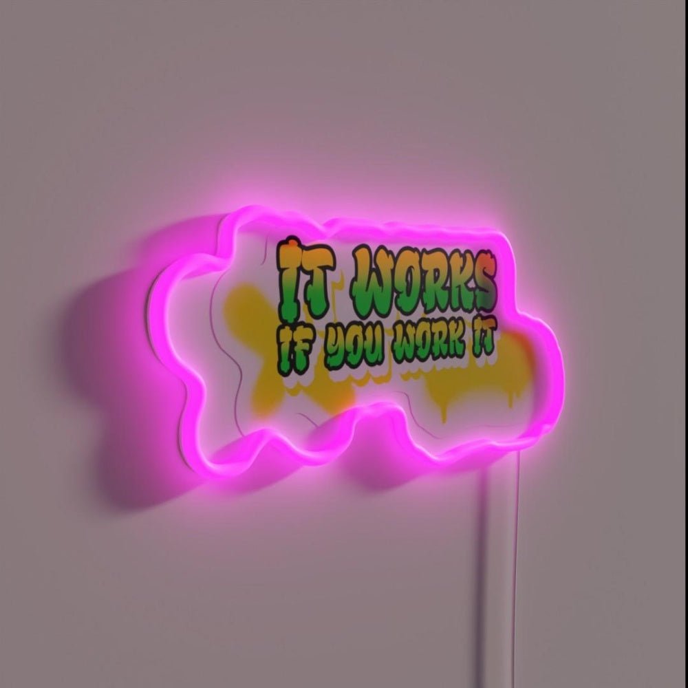It Works If You Work It Rgb Led Neon Sign - Shineneon