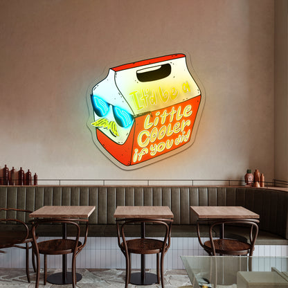 Itd Be A Little Cooler If You Did Artwork Personalized Neon Signs