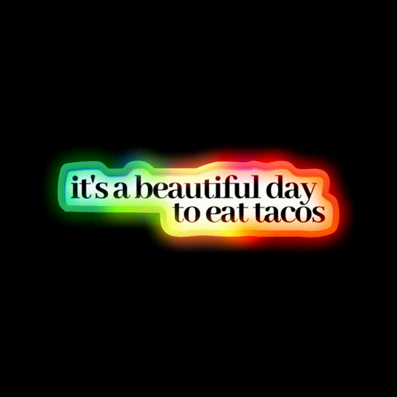Its A Beautiful Day To Eat Tacos Party Drink Tequila Led Neon Sign Rgb Color - LED neon sign close-up detail