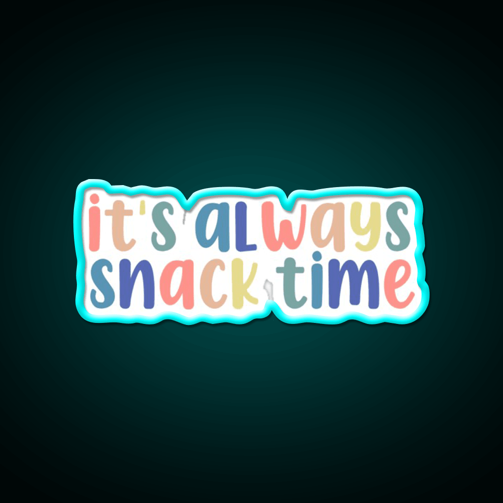 Its Always Snack Time Snack Food Led Neon Sign Rgb Color - Shineneon
