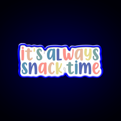 Its Always Snack Time Snack Food Led Neon Sign Rgb Color - Shineneon