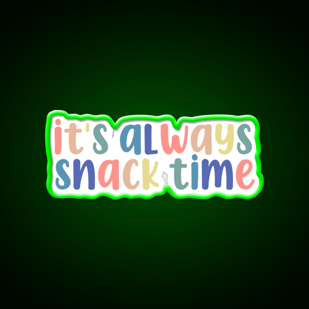 Its Always Snack Time Snack Food Led Neon Sign Rgb Color - Shineneon