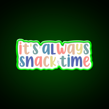 Its Always Snack Time Snack Food Led Neon Sign Rgb Color - Shineneon