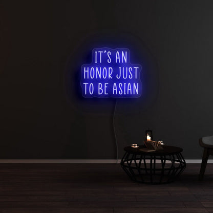 Its An Honor Just To Be Asian Neon Sign For Cultural Pride | Shineneon