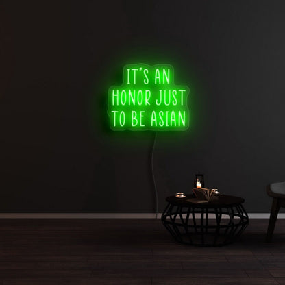 Its An Honor Just To Be Asian Neon Sign For Cultural Pride | Shineneon
