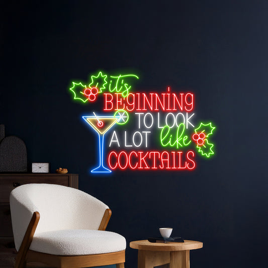 Its Beginning To Look A Lot Like Cocktails Neon Sign