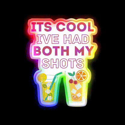 Its Cool Ive Had Both My Shots Funny Drink Party Drink Tequila Led Neon Sign Rgb Color - LED neon sign close-up detail