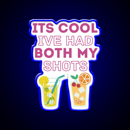 Its Cool Ive Had Both My Shots Funny Drink Party Drink Tequila Led Neon Sign Rgb Color - Shineneon