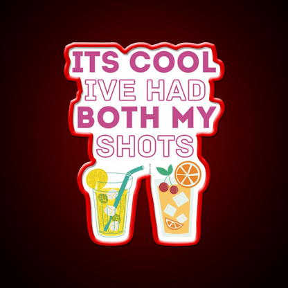 Its Cool Ive Had Both My Shots Funny Drink Party Drink Tequila Led Neon Sign Rgb Color - Shineneon