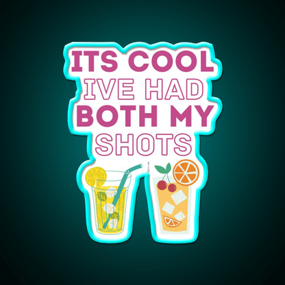 Its Cool Ive Had Both My Shots Funny Drink Party Drink Tequila Led Neon Sign Rgb Color - Shineneon