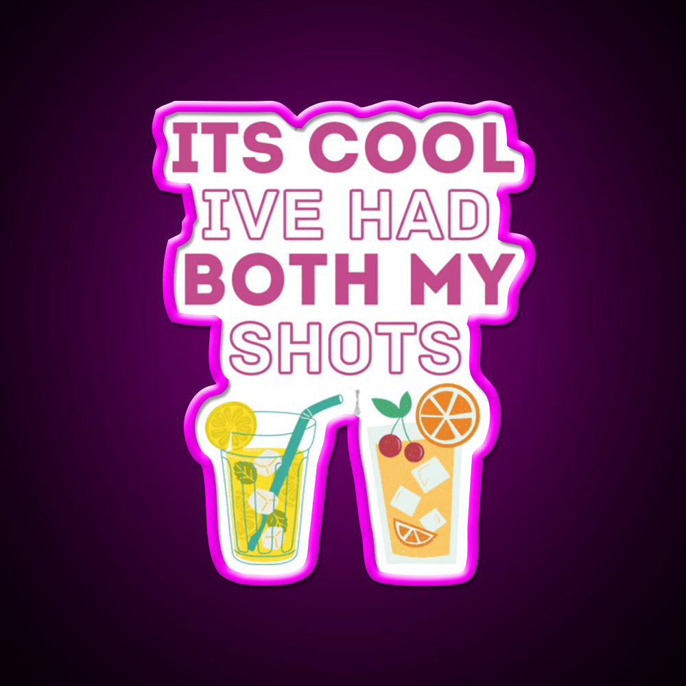 Its Cool Ive Had Both My Shots Funny Drink Party Drink Tequila Led Neon Sign Rgb Color - Shineneon