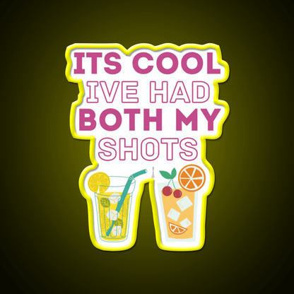 Its Cool Ive Had Both My Shots Funny Drink Party Drink Tequila Led Neon Sign Rgb Color - Shineneon