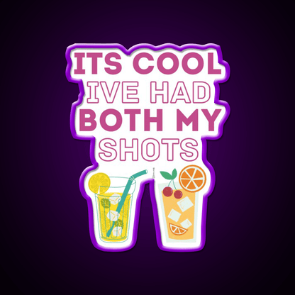 Its Cool Ive Had Both My Shots Funny Drink Party Drink Tequila Led Neon Sign Rgb Color - Shineneon
