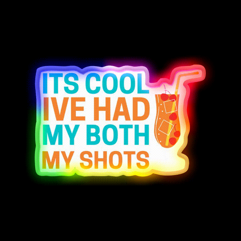 Its Cool Ive Had Both My Shots Party Drink Tequila Led Neon Sign Bar Led Sign Rgb Color - LED neon sign close-up detail